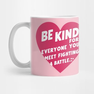 Be Kind For Everyone You Meet is Fighting loving Mug